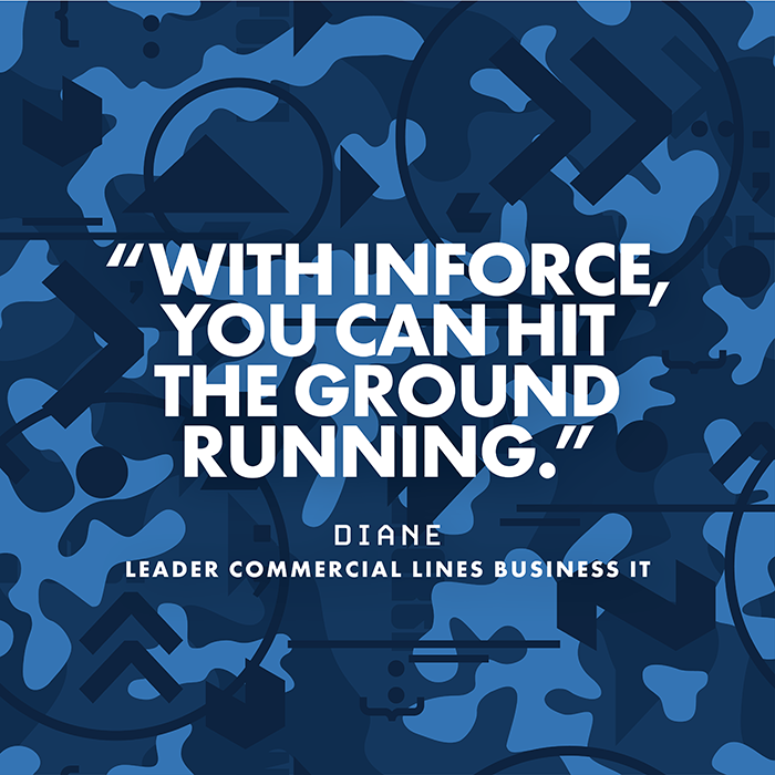With INFORCE, you can hit the ground running